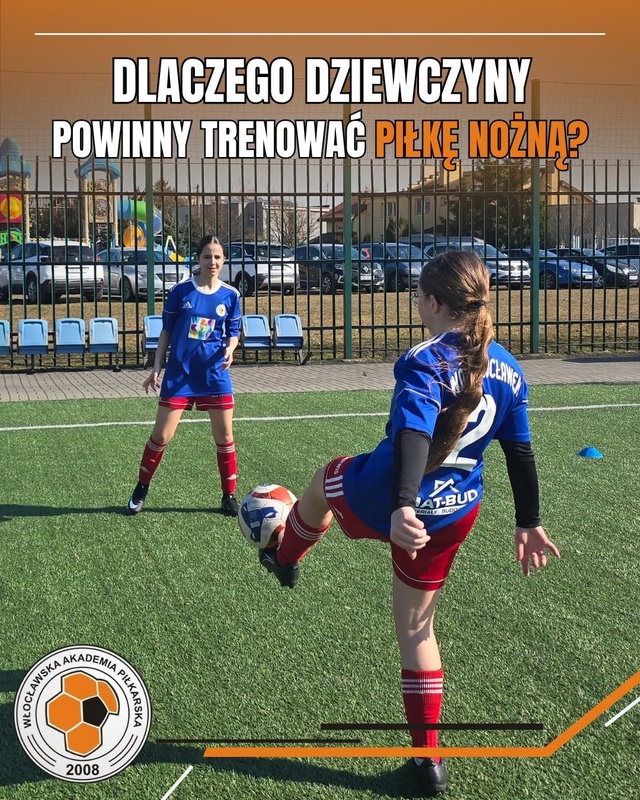 Dlaczego dziewczyny powinny trenować piłkę nożną ?