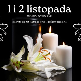 1 i 2 listopada - TRENINGI ODWOŁANE