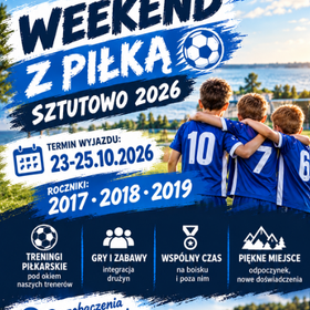 WEEKEND Z PIŁKĄ – SZTUTOWO 2026