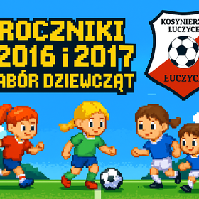 📣 NABÓR UZUPEŁNIAJĄCY DZIEWCZĄT – ROCZNIKI 2016 i 2017!