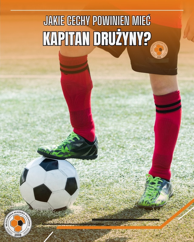 Jakie cechy powinien mieć kapitan drużyny ?
